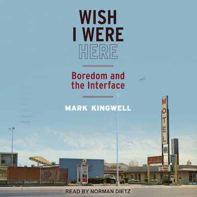 Wish I Were Here – omslag til lydbogen af Mark Kingwell