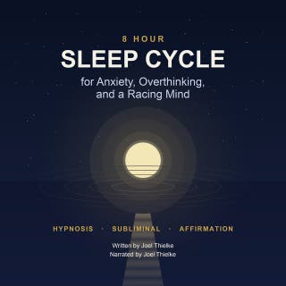 8 Hour Sleep Cycle for Anxiety, Overthinking, and a Racing Mind: Hypnosis, Subliminal and Affirmation