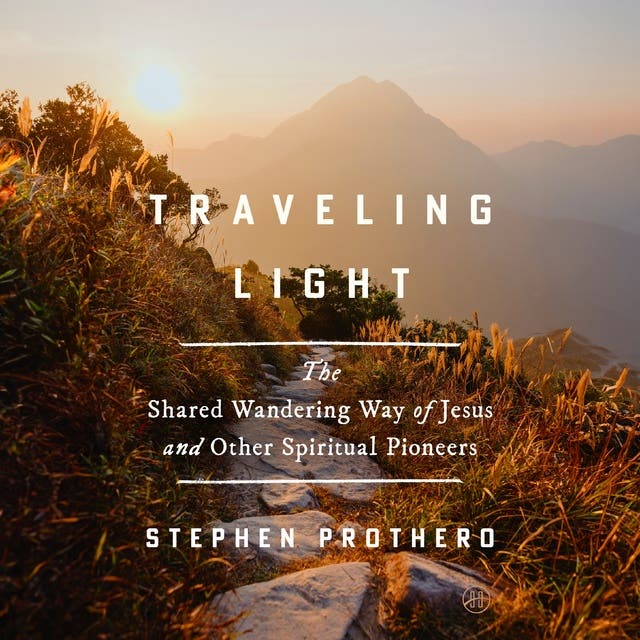 Traveling Light: The Shared Wandering Way of Jesus and Other Spiritual Pioneers – omslag til lydbogen af Stephen Prothero