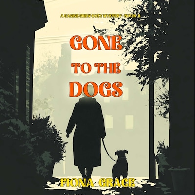 Gone To The Dogs (A Canine Crew Mystery—Book 6) – omslag til lydbogen af Fiona Grace