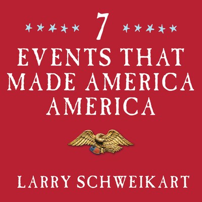 Seven Events That Made America America – omslag til lydbogen af Larry Schweikart
