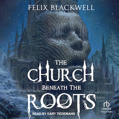The Church Beneath the Roots – omslag til lydbogen af Felix Blackwell