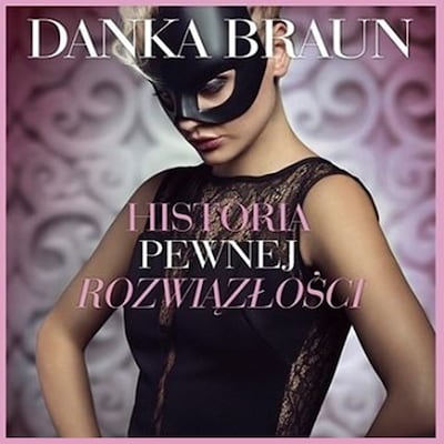 Historia pewnej rozwiązłości – okładka audiobooka, autor Danka Braun