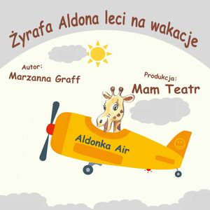 Żyrafa Aldona leci na wakacje – okładka audiobooka, autor Marzanna Graff