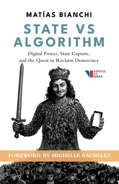 State vs. Algorithm: Digital Power, State Capture, and the Quest to Reclaim Democracy – omslag til lydbogen af Matías Bianchi