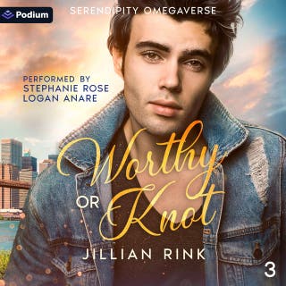 Worthy or Knot: Serendipity Omegaverse, Book 3