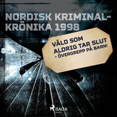 Våld som aldrig tar slut - övergrepp på barn!