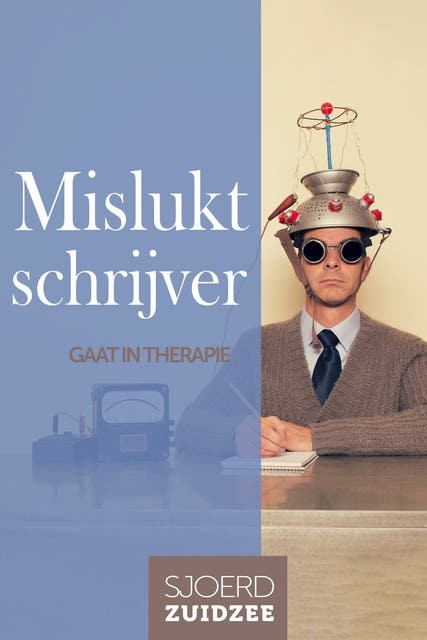 Mislukt schrijver: gaat in therapie – omslag van het luisterboek van Sjoerd Zuidzee