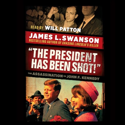 The President Has Been Shot! (Unabridged) – omslag til lydbogen af James L. Swanson