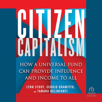 Citizen Capitalism – omslag til lydbogen af Lynn A. Stout, Tamara Belinfanti, Sergio Alberto Gramitto