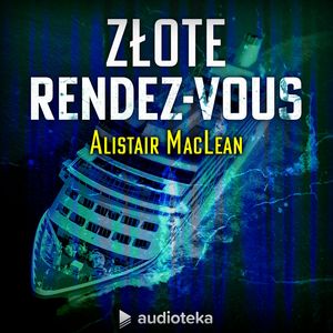 Złote rendez-vous – okładka audiobooka, autor Alistair MacLean