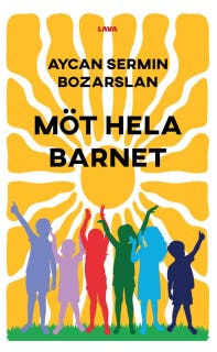 Möt hela barnet : för barnets och samhällets bästa – omslag till ljudboken av Aycan Sermin Bozarslan