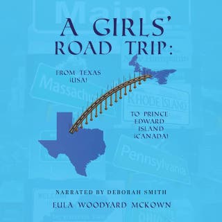 A Girls' Road Trip: From Texas (U.S.) to Prince Edward Island (Canada) – omslag till ljudboken av Eula Woodyard McKown