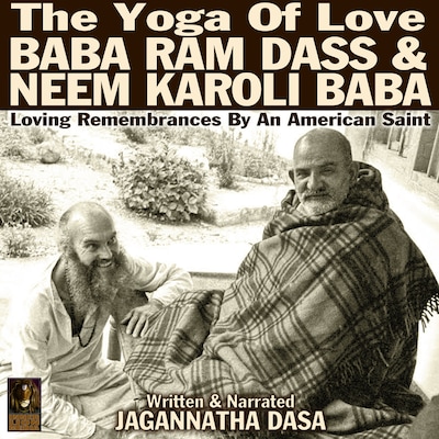 The Yoga Of Love Baba Ram Dass & Neem Karoli Baba – omslag til lydbogen af Sripad Jagannatha Dasa