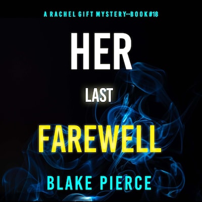 Her Last Farewell (A Rachel Gift FBI Suspense Thriller—Book 18) – omslag til lydbogen af Blake Pierce