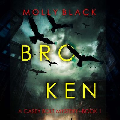 Broken (A Casey Bolt FBI Suspense Thriller—Book One)