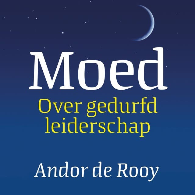 Moed: Maak het verschil door moedige keuzes te maken en de realiteit onder ogen te zien