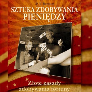 Sztuka zdobywania pieniędzy – okładka audiobooka, autor P.T. Barnum