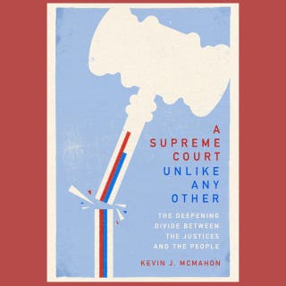A Supreme Court Unlike Any Other: The Deepening Divide Between the Justices and the People