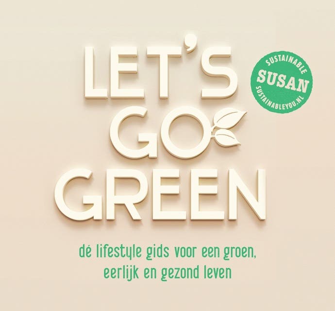 Let's go green: De lifestyle gids voor een groen, eerlijk en gezond leven – omslag van het luisterboek van Susan Gerritsen-Overakker