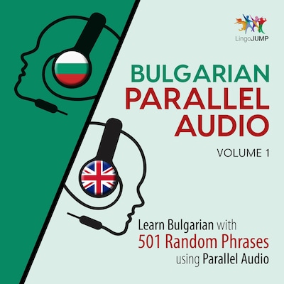 Bulgarian Parallel Audio - Learn Bulgarian with 501 Random Phrases using Parallel Audio - Volume 1