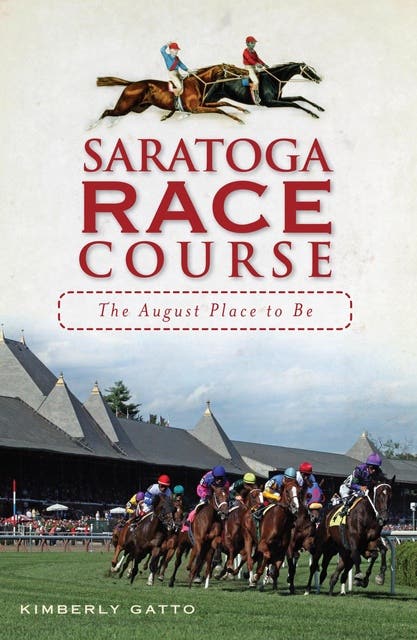 Saratoga Race Course: The August Place to Be – omslag til lydbogen af Kimberly Gatto