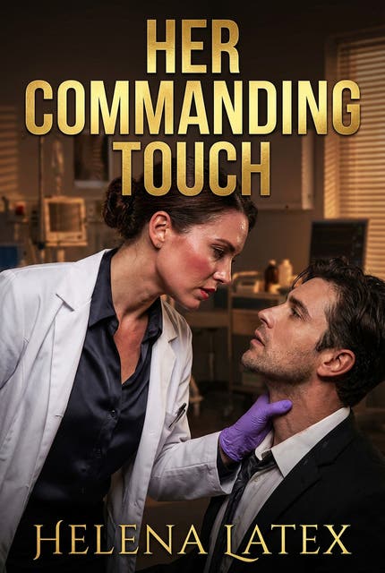 Her Commanding Touch: Medical Fetish Femdom Erotic Romance – omslag til lydbogen af Helena Latex