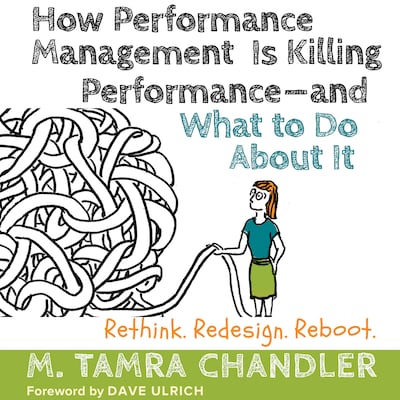 How Performance Management Is Killing Performance - and What to Do About It - Rethink, Redesign, Reboot (Unabridged)
