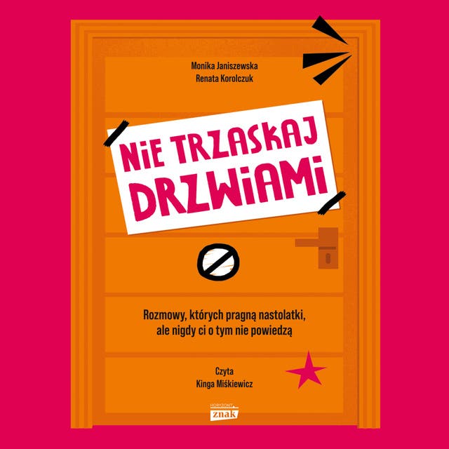 Nie trzaskaj drzwiami. Rozmowy, których pragną nastolatki, ale nigdy ci o tym nie powiedzą