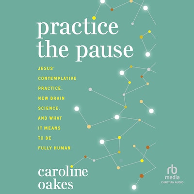 Practice the Pause – omslag til lydbogen af Caroline Oakes