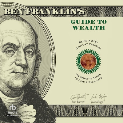 Ben Franklin's Guide to Wealth – omslag til lydbogen af Erin Barrett, Jack Mingo