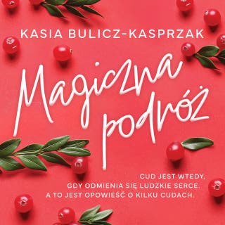 Magiczna podróż – okładka audiobooka, autor Kasia Bulicz-Kasprzak