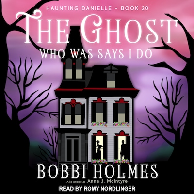 The Ghost Who Was Says I Do – omslag til lydbogen af Bobbi Holmes, Anna J. McIntyre