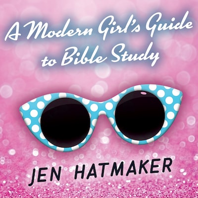 A Modern Girl’s Guide to Bible Study – omslag til lydbogen af Jen Hatmaker