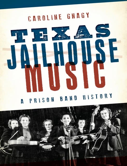 Texas Jailhouse Music: A Prison Band History – omslag til lydbogen af Caroline Gnagy
