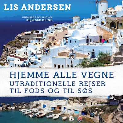 Hjemme alle vegne: Utraditionelle rejser til fods og til søs – omslag til lydbogen af Lis Andersen