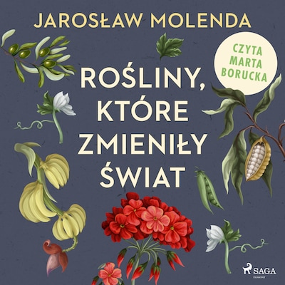 Rośliny, które zmieniły świat – okładka audiobooka, autor Jarosław Molenda