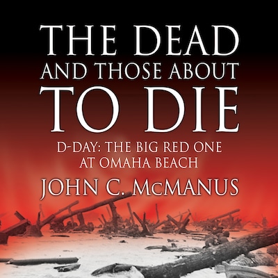 The Dead and Those About to Die – omslag til lydbogen af John C. McManus