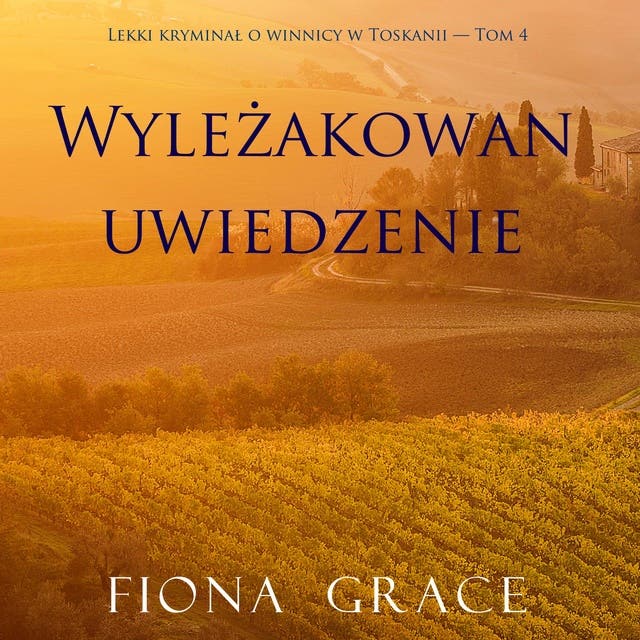 Wyleżakowan uwiedzenie (Lekki kryminał o winnicy w Toskanii — Tom 4)