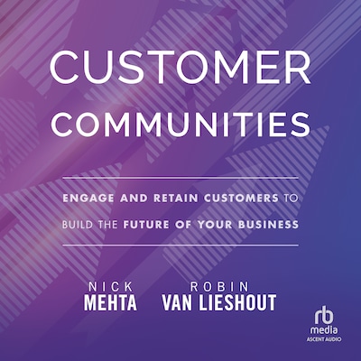 Customer Communities – omslag til lydbogen af Nick Mehta, Robin Van Lieshout