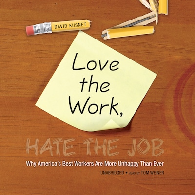 Love the Work, Hate the Job – omslag til lydbogen af David Kusnet