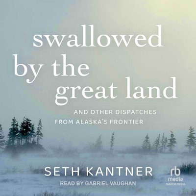 Swallowed by the Great Land – omslag til lydbogen af Seth Kantner