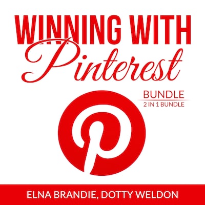 Winning With Pinterest Bundle: 2 in 1 Bundle: Pinterest Marketing Success and Pintastic Marketing – omslag til lydbogen af Elna Brandie, Dotty Weldon