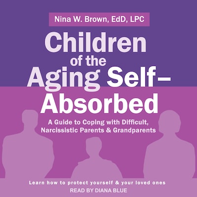 Children of the Aging Self-Absorbed – omslag til lydbogen af Nina W. Brown, Ed.D., LPC