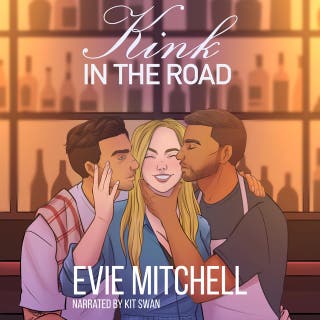 Kink in the Road: Small Town Why Choose Throuple Steamy Romance – omslag till ljudboken av Evie Mitchell