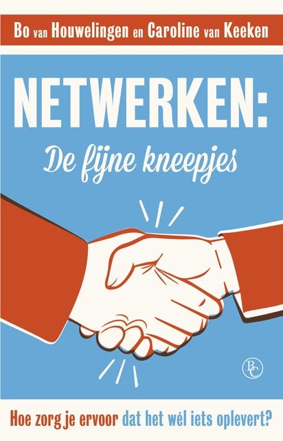 Netwerken: de fijne kneepjes: hoe zorg je ervoor dat het wel iets oplevert?