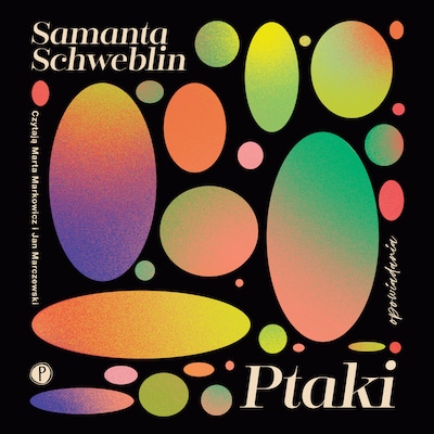 Ptaki – okładka audiobooka, autor Samanta Schweblin