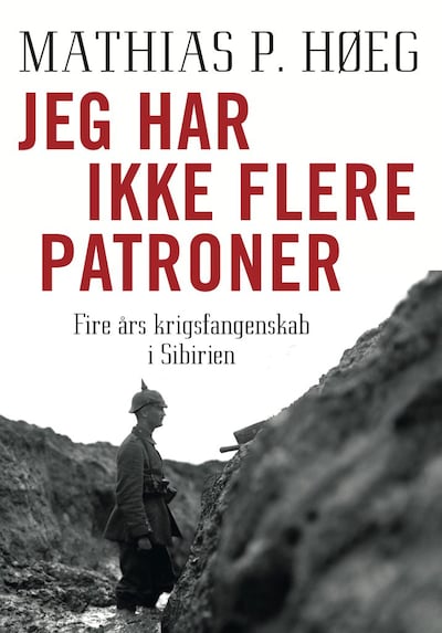 Jeg har ikke flere patroner - Fire års krigsfangenskab i Sibirien – omslag til lydbogen af Mathias P. Høeg