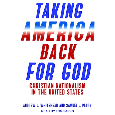 Taking America Back for God – omslag til lydbogen af Andrew L. Whitehead, Samuel L. Perry