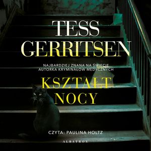 Kształt nocy – okładka audiobooka, autor Tess Gerritsen